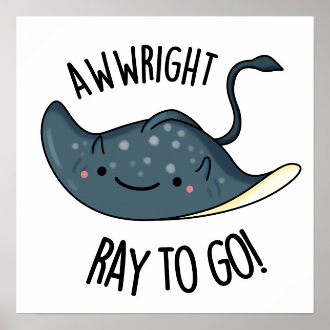 Poster Awww-right Ray To Go Funny Stingray Pun (Frente)