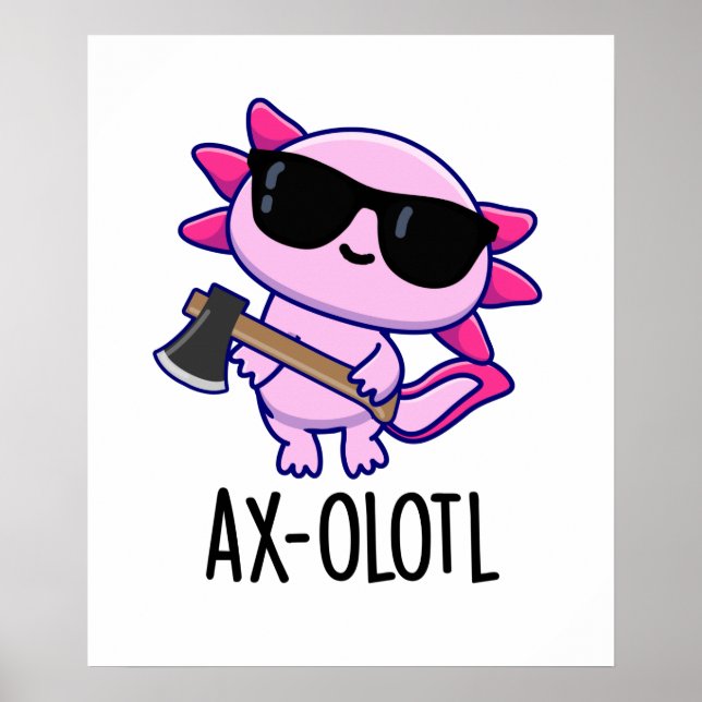 Poster Ax-olotl Funny Animal Axolotl Pun (Frente)