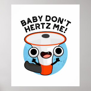 Poster Baby Don't Hertz Me Cute Loud Hailer Sound Pun