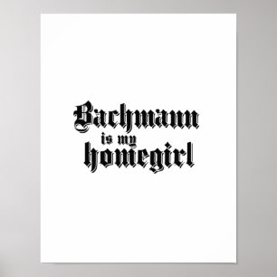 POSTER BACHMANN É MEU HOMEGIRL
