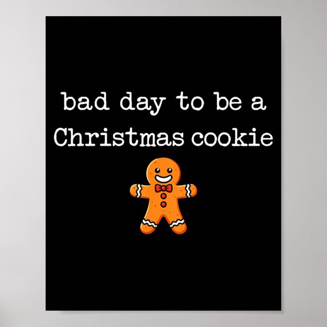 Poster Bad Day To Be A Christmas Cookie Gingerbread Xmas  (Frente)
