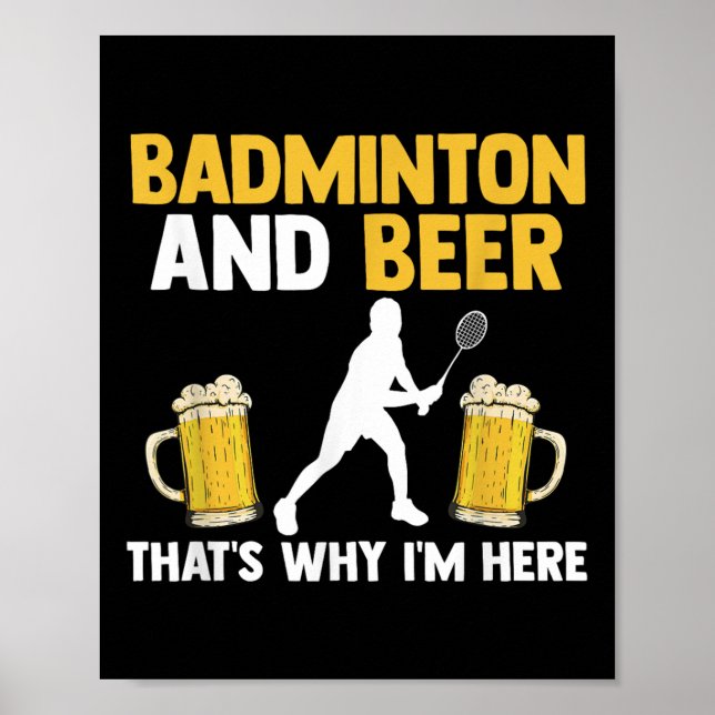 Poster Badminton And Beer Thats Why Im Here  (Frente)