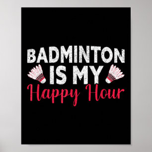 Poster Badminton É Minha Hora Feliz Engraçado Badminton 