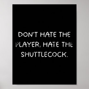 Poster Badminton Humor Dont Odeia O Jogador