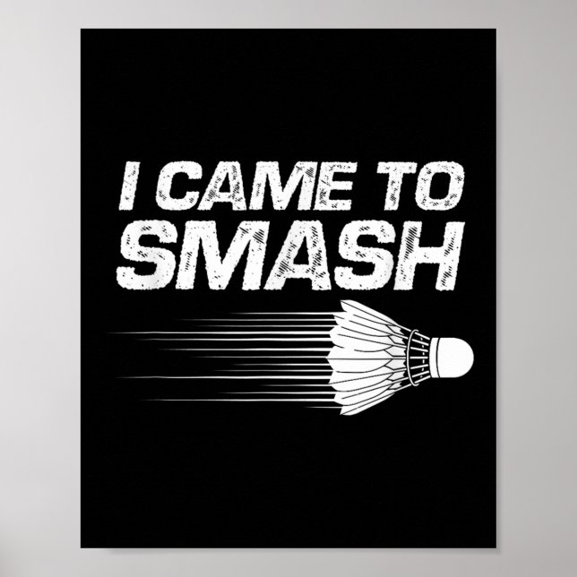 Poster Badminton Humor Eu Vim Esmagar Um Pássaro De Chalé (Frente)