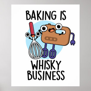 Poster Baking é Whisk-ey Business Engraçado Baker Pun