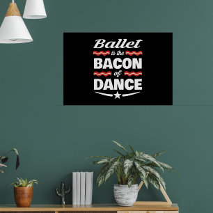 Poster Balé É O Bacon Do Dance Gift