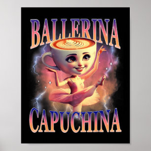 Poster Ballerina Capuchina Funny Italiana Brainrot Memu H