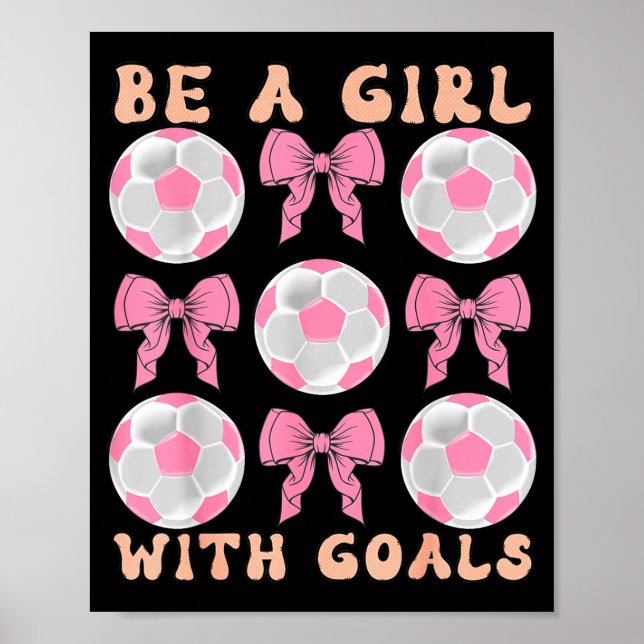 Poster Be A Girl With Goals Coquette Soccer Gift For Wome (Frente)