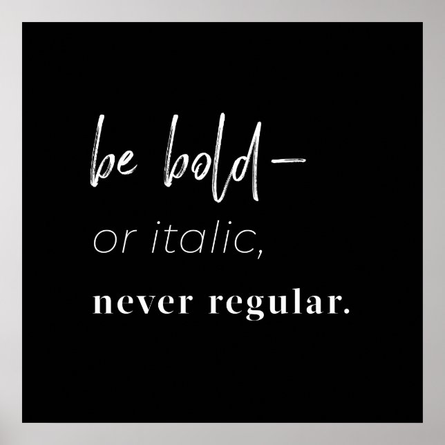 Poster Be Bold–or Italic, never Regular square art print (Frente)