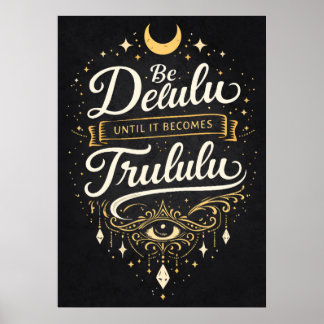 Poster Be Delulu Until It Becomes Trululu,, Manifestation