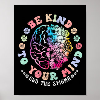 Poster Be Kind To Your Mind End The Stigma Mental Health 