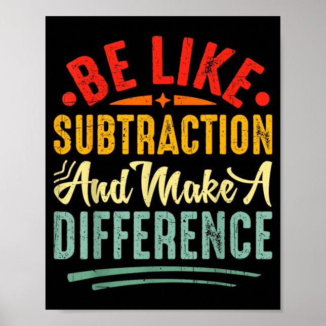 Poster Be Like Subtraction And Make A Difference Funny Ma (Frente)