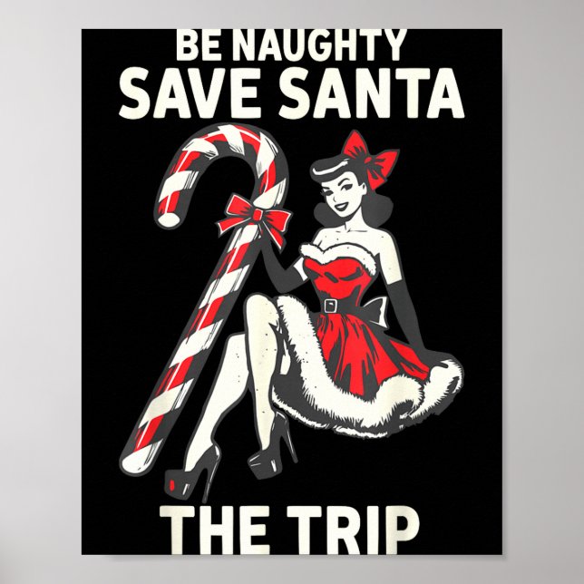Poster Be Naughty Save Santa The Trip Funny Christmas  (Frente)