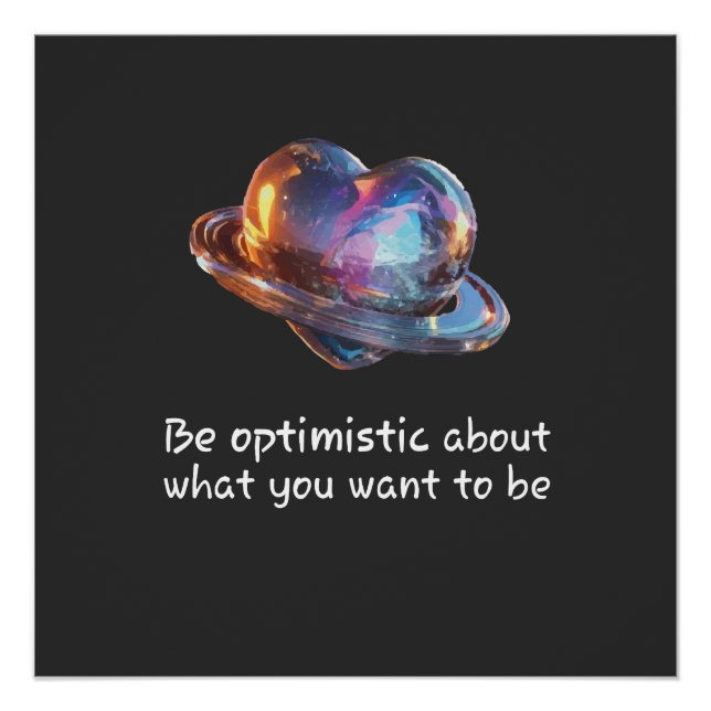 Pôster Be Optimistic About What You Want to Be (Frente)
