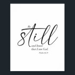 Poster Be Still and Know that I am God. -Psalm 46:10<br><div class="desc">Be Still and Know that I am God. -Psalm 46:10</div>