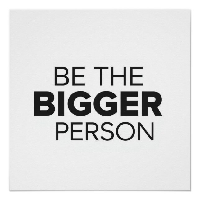 Pôster Be The Bigger Person (Frente)
