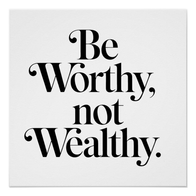 Pôster "Be Worthy, not Wealthy" - Typographie motivation (Frente)
