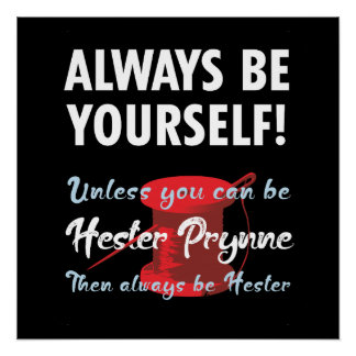 Pôster Be yourself, unless you can be Hester Prynne