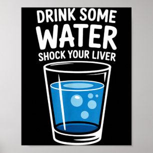 Poster Beba Um Pouco De Água Choque Seu Fígado Engraçado