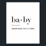Poster Bebê definição<br><div class="desc">Bebê Definição - Alguém Que Ninguém Coloca Em Um Canto</div>