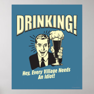 Pôster Beber: Cada vila precisa o idiota
