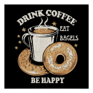 Pôster Beber Café Comer Bagels Ser Feliz
