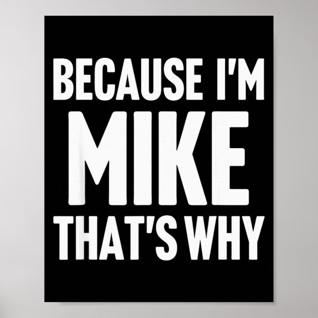 Poster Because I'm Mike That's Why Am D Name  (Frente)