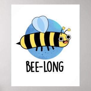 Poster Bee-Long Insett Bee Pun
