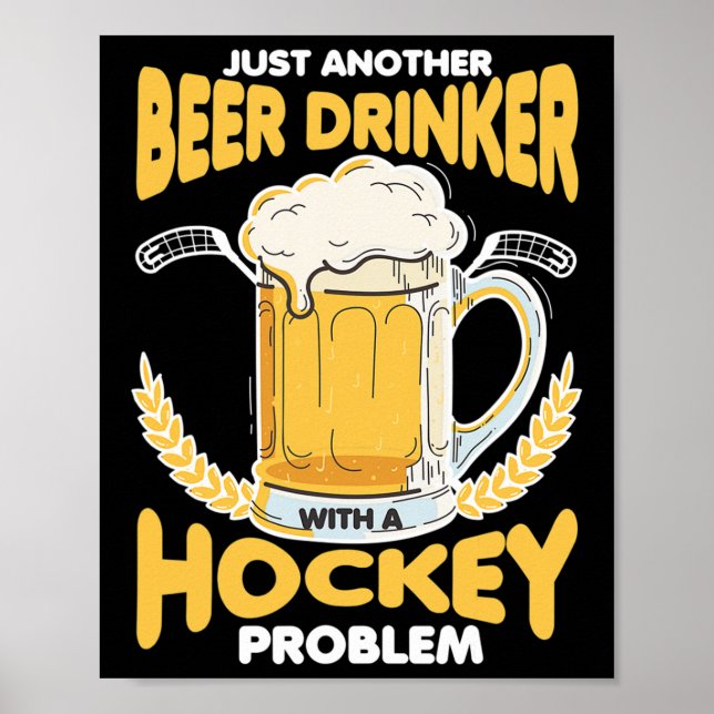 Poster Beer Drinker With A Hockey Problem Alcohol Drinkin (Frente)