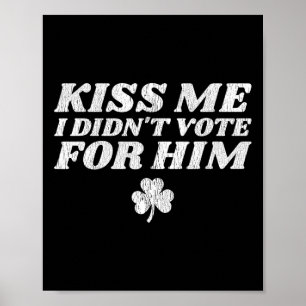 Poster Beije Me Eu Não Votei Nele Engraçado St Patricks D