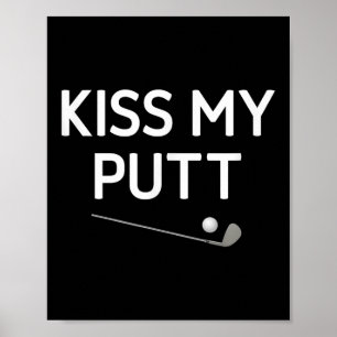 Poster Beije Meu Putt, Golfe, Engraçado, Piadas, Sarcásti