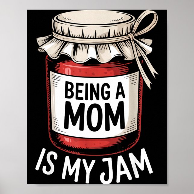 Poster Being A Mom Is My Jam Funny Being Mama Motherhood  (Frente)