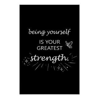 Pôster Being Yourself Is Your Greatest Strength