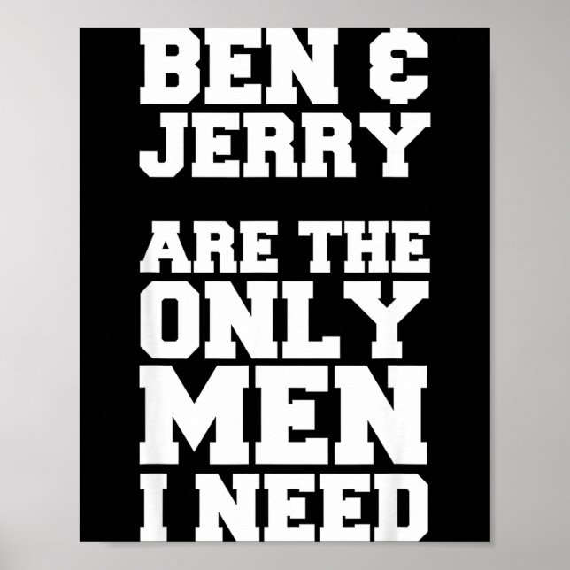 Poster Ben & Jerry São Os Únicos Homens Que Eu Preciso (Frente)