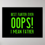 Poster Best farter ever funny fathers day gift for dad fa<br><div class="desc">funny,  cool,  nerdy,  geeky,  love,  cute,  birthday,  gift idea,  awesome,  laugh,  jokes</div>