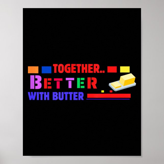 Poster Better Together With Butter Insrational Funny Quot (Frente)