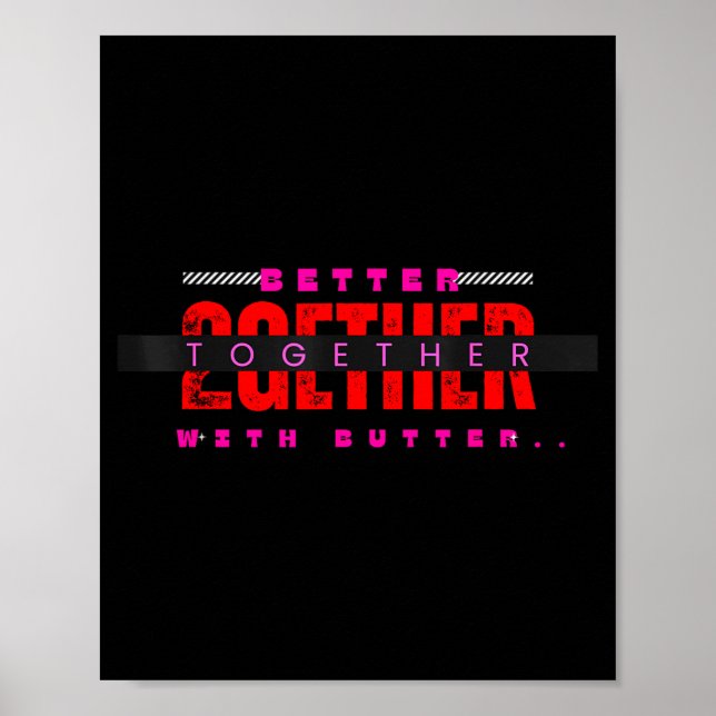 Poster Better Together With Butter Motivational Funny Quo (Frente)