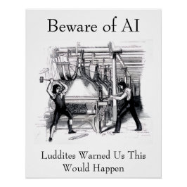 Pôster Beware of AI - Luddites Warned Us