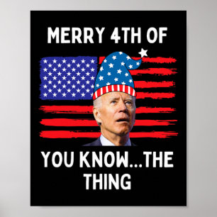 Poster Biden Engraçado Feliz 4º De Vocês Conhecem A Coisa