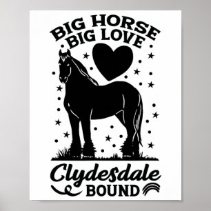 Poster Big Horse Big Love Clydesdale Bound Horseback Ridi