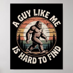 Poster Bigfoot Engraçado Um Cara Como Ele é Difícil de En