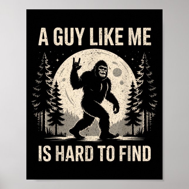 Poster Bigfoot Engraçado Um Cara Como Ele é Difícil de En (Frente)