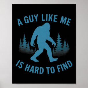 Poster Bigfoot Engraçado Um Cara Como Eu é Difícil de Enc