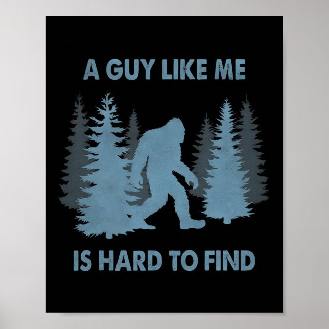 Poster Bigfoot Engraçado Um Cara Como Eu é Difícil de Enc (Frente)