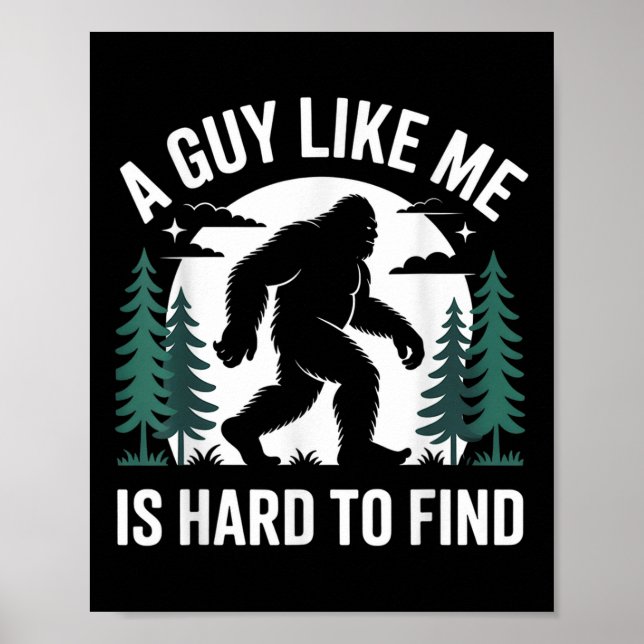 Poster Bigfoot Engraçado Um Cara Como Eu é Difícil de Enc (Frente)