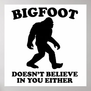 Pôster Bigfoot não acredita em você tampouco