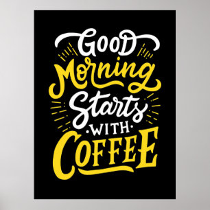 Poster Birthday Gift Good Morning Start With Coffee
