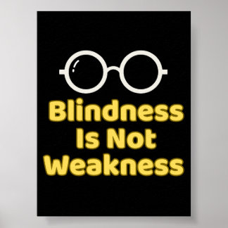 Poster Blindness Is Not Weakness