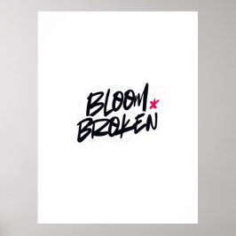 POSTER BLOOM BROKEN
